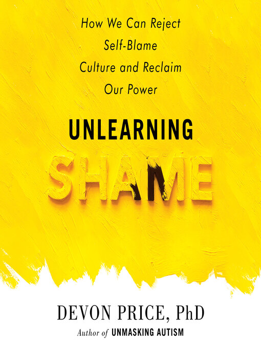 Title details for Unlearning Shame by Devon Price, PhD - Wait list